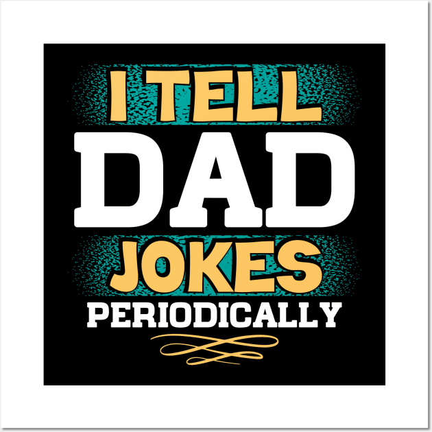 I TELL DAD JOKES PERIODICALLY Wall Art by Klouder360